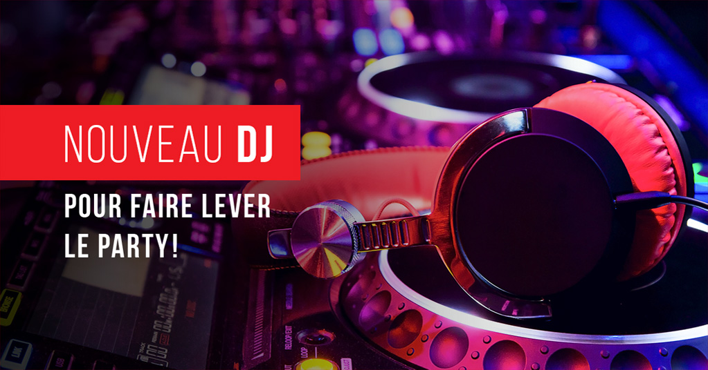 Nouveau DJ - Pour faire lever le party!